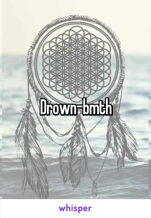 Drown-bmth