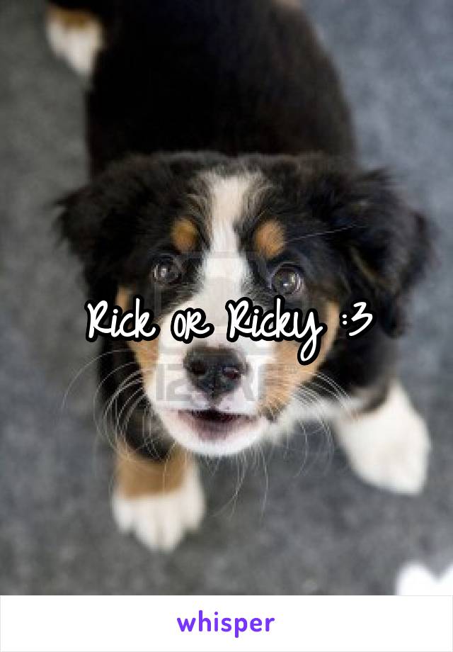 Rick or Ricky :3