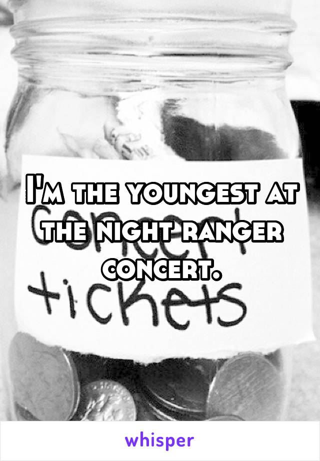 I'm the youngest at the night ranger concert.
