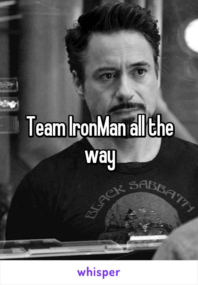 Team IronMan all the way