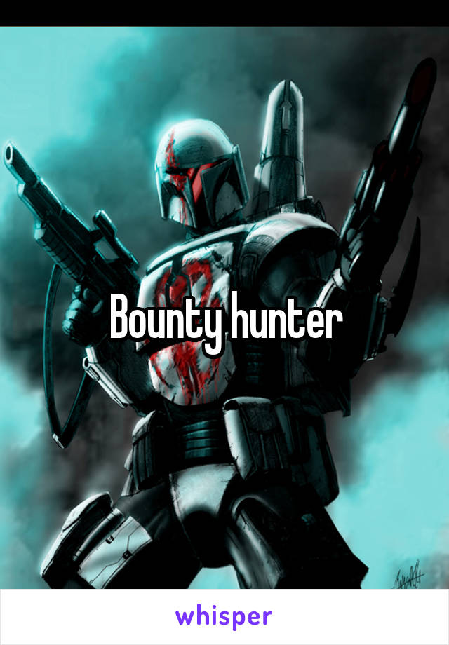 Bounty hunter