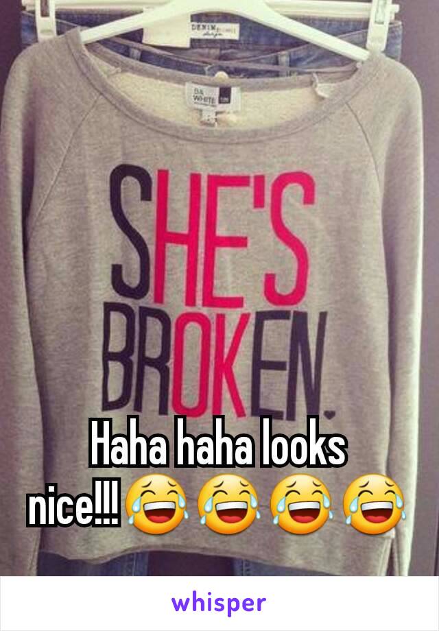 Haha haha looks nice!!!😂😂😂😂