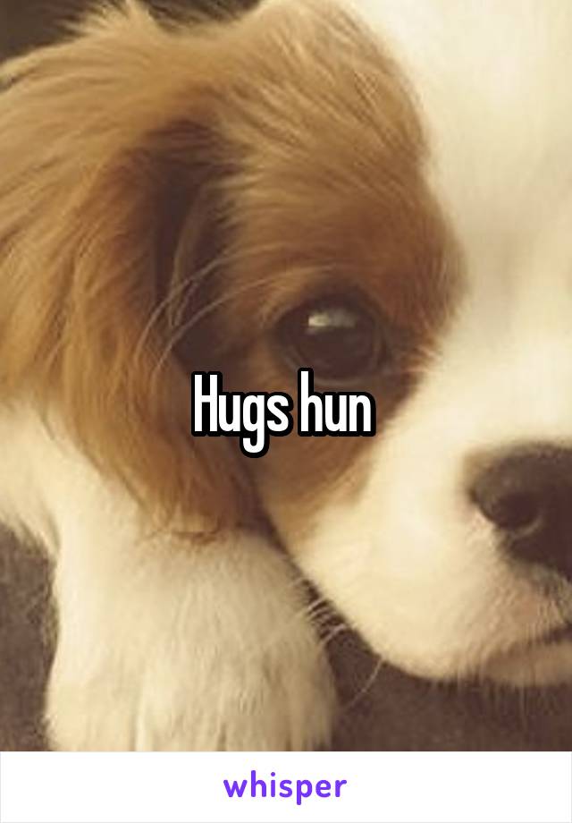 Hugs hun 