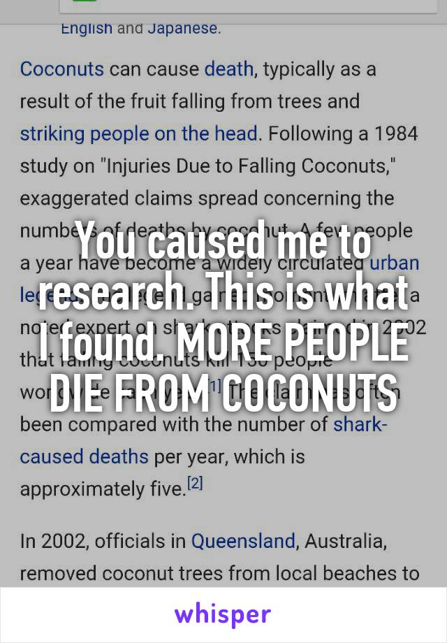 You caused me to research. This is what I found. MORE PEOPLE DIE FROM COCONUTS