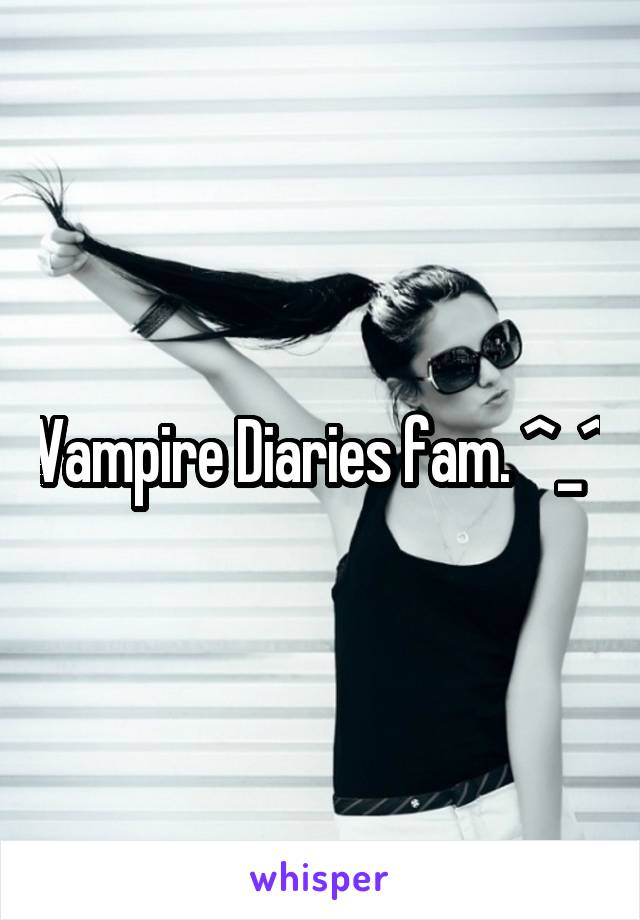 Vampire Diaries fam. ^_^