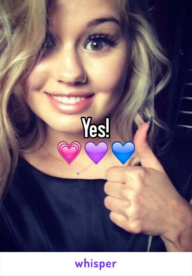 Yes!
💗💜💙