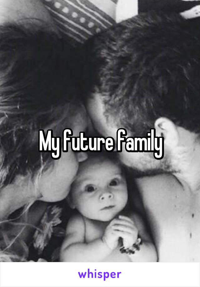 My future family