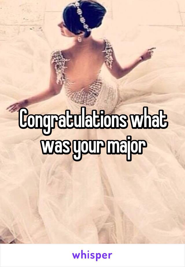 congratulations-what-was-your-major