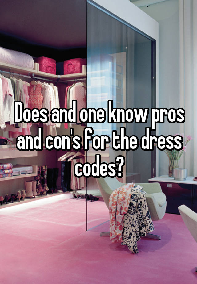 does-and-one-know-pros-and-con-s-for-the-dress-codes