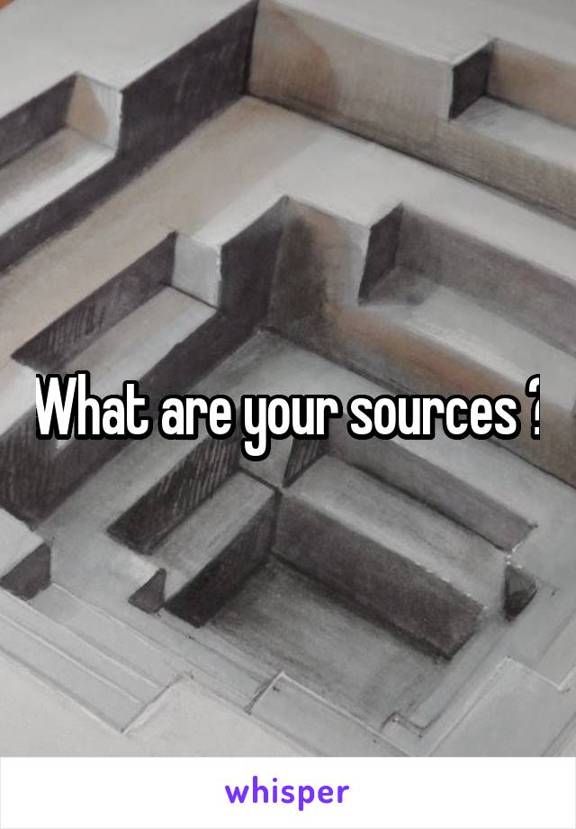 What are your sources ?