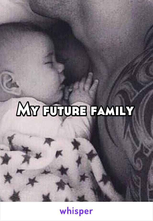 My future family 