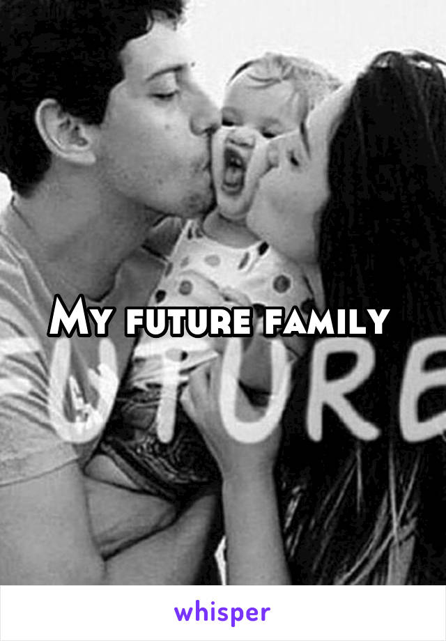 My future family 