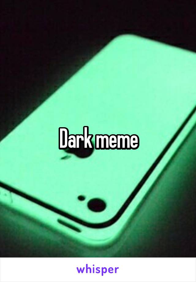 Dark meme
