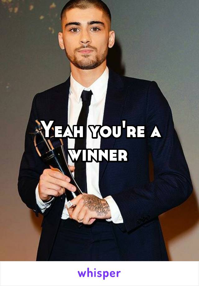 Yeah you're a winner 