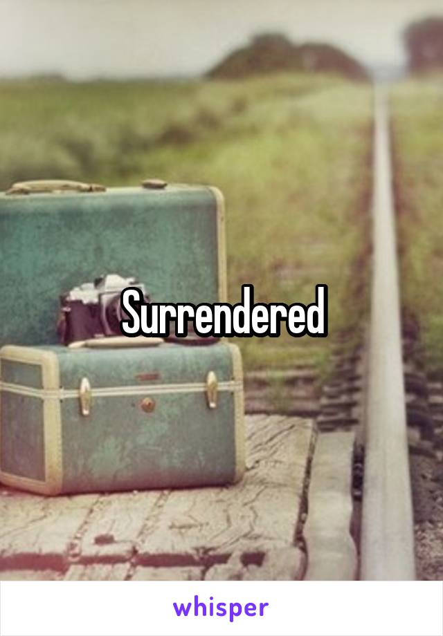 Surrendered