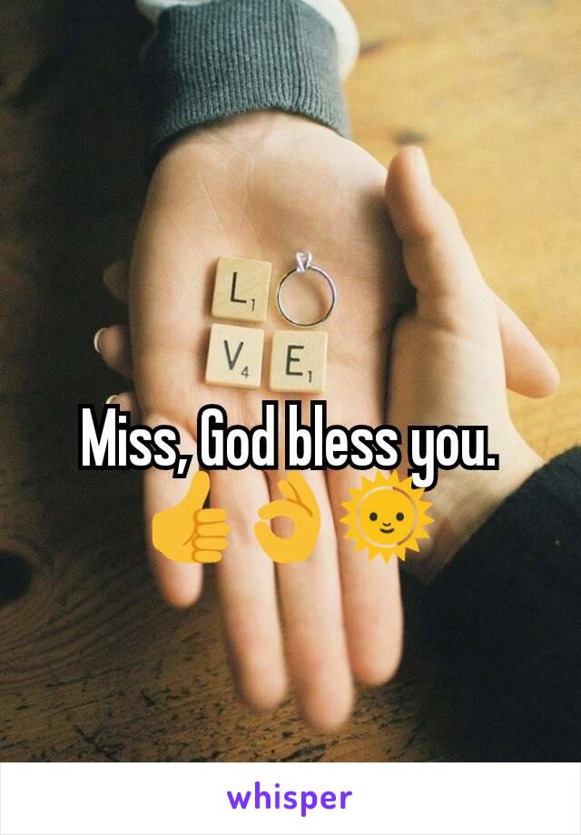 Miss, God bless you. 👍👌🌞