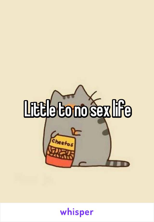Little to no sex life