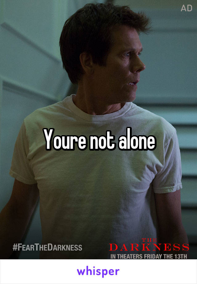 Youre not alone