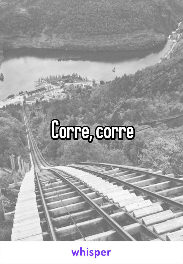 Corre, corre