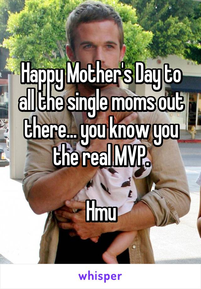 Happy Mother's Day to all the single moms out there... you know you the real MVP.

Hmu