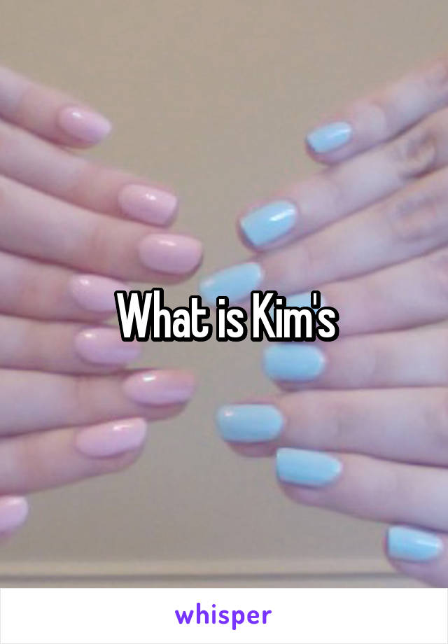 What is Kim's