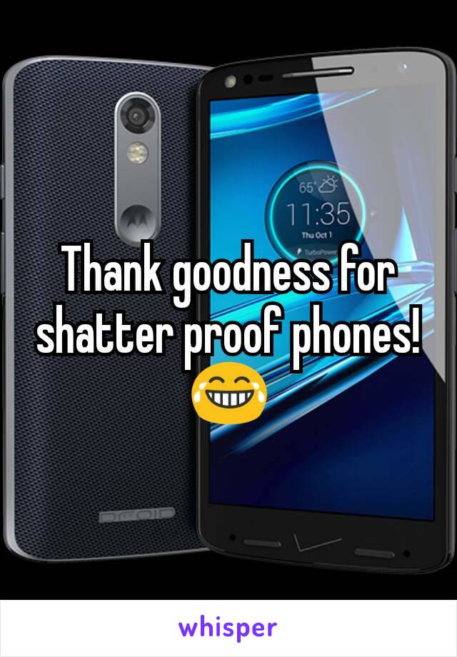 Thank goodness for shatter proof phones! 😂