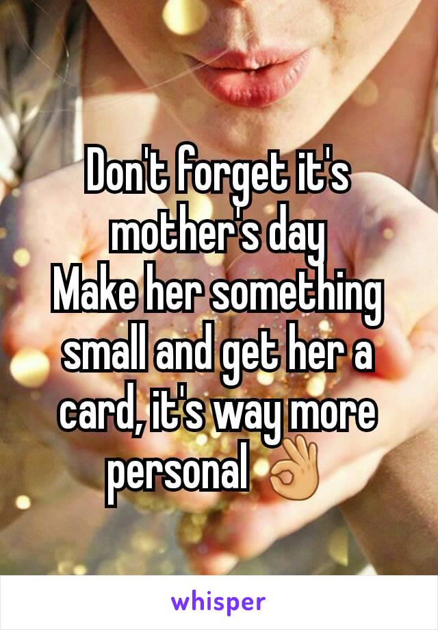 Don't forget it's mother's day
Make her something small and get her a card, it's way more personal 👌