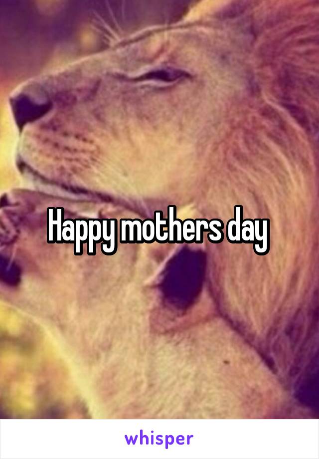 Happy mothers day 