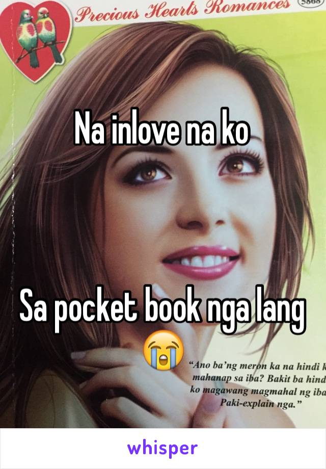 Na inlove na ko



Sa pocket book nga lang 😭