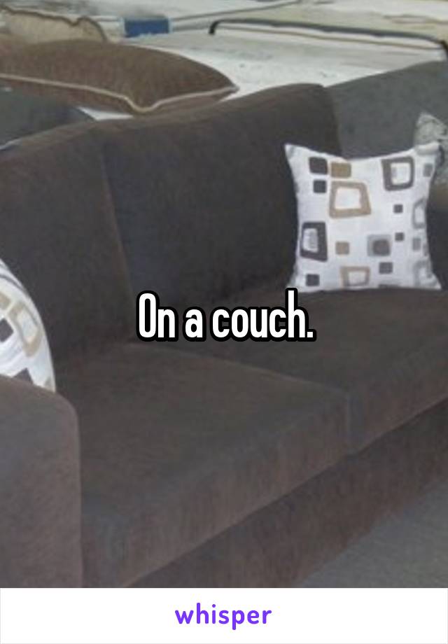 On a couch.