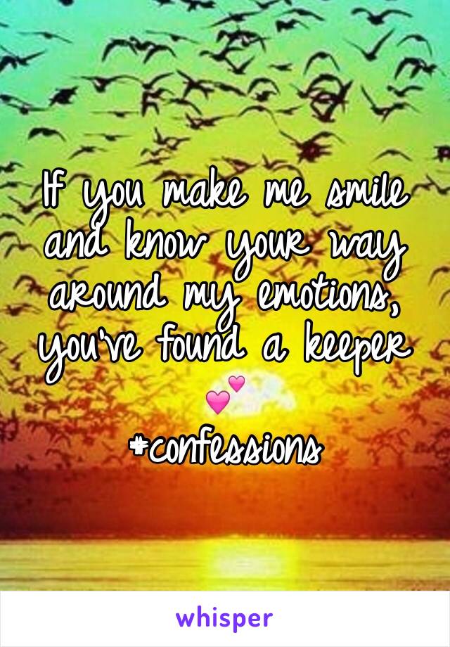 If you make me smile and know your way around my emotions, you've found a keeper 💕
#confessions