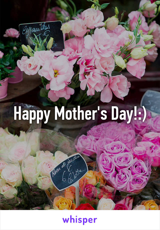 Happy Mother's Day!:)