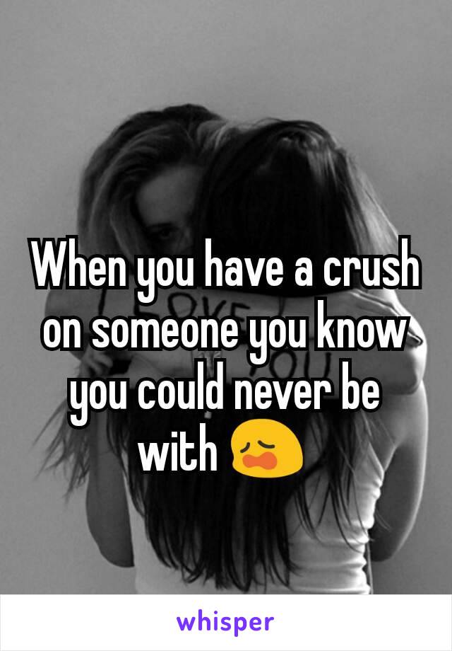 When you have a crush on someone you know you could never be with 😩 