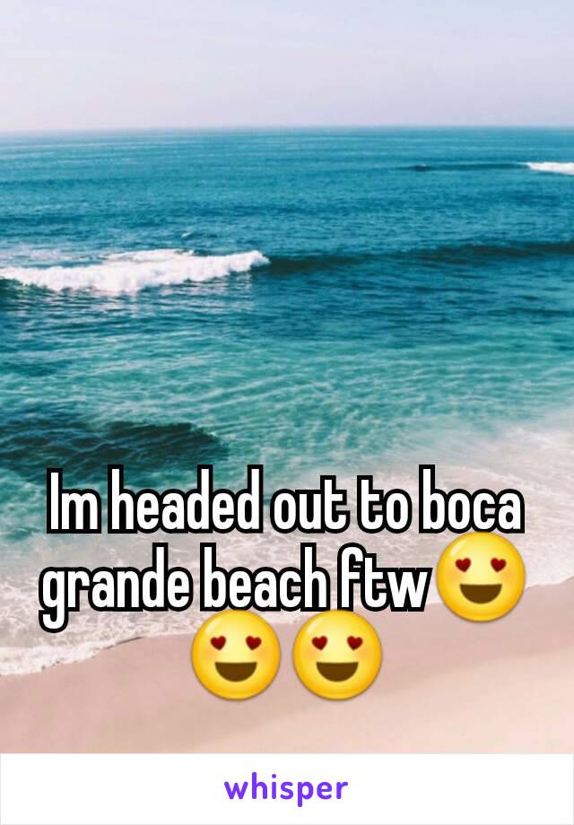 Im headed out to boca grande beach ftw😍😍😍