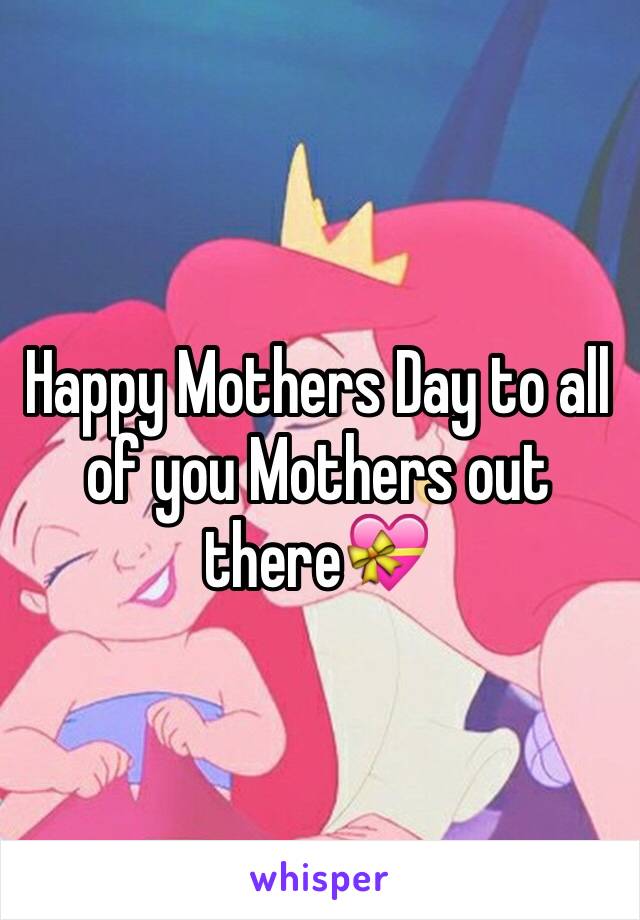 Happy Mothers Day to all of you Mothers out there💝