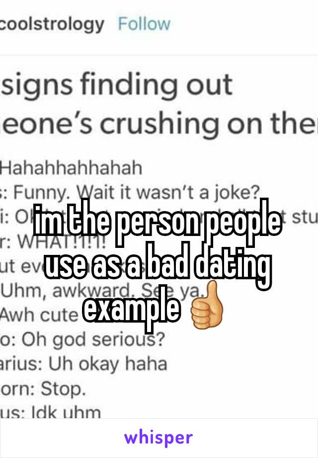 im the person people use as a bad dating example👍