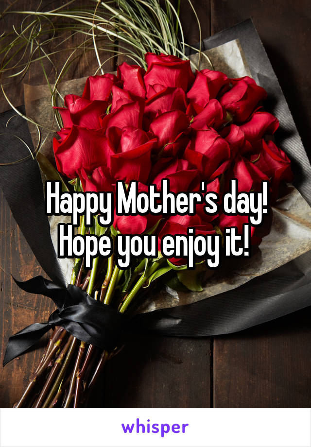 Happy Mother's day! Hope you enjoy it! 