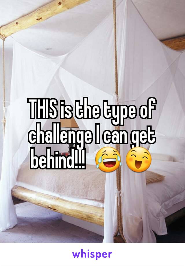 THIS is the type of challenge I can get behind!!!  😂😄