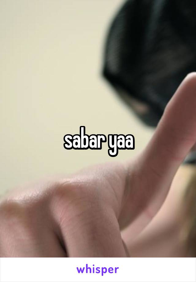 sabar yaa