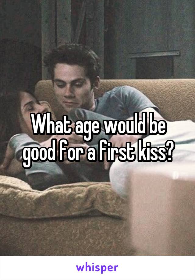 What age would be good for a first kiss?