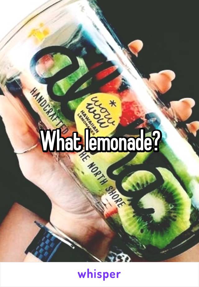 What lemonade?