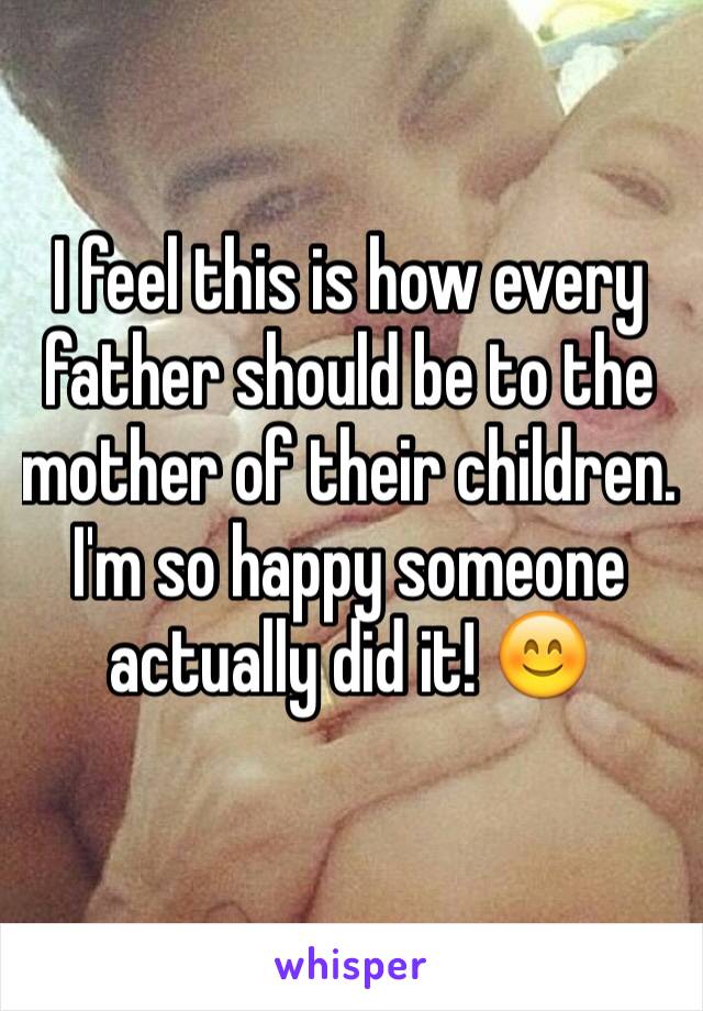 I feel this is how every father should be to the mother of their children. I'm so happy someone actually did it! 😊