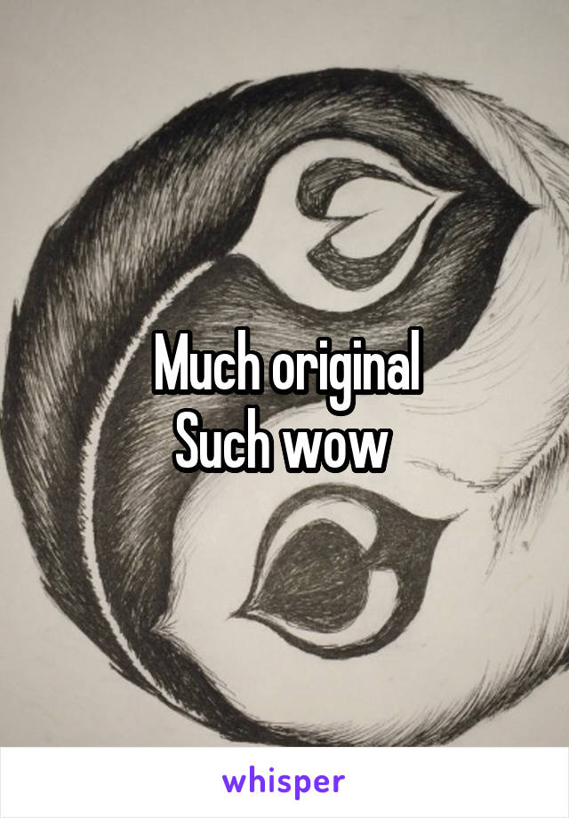 Much original
Such wow 