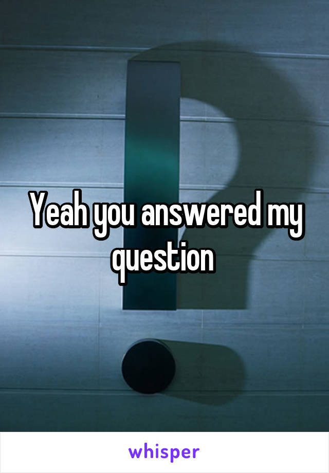 Yeah you answered my question 