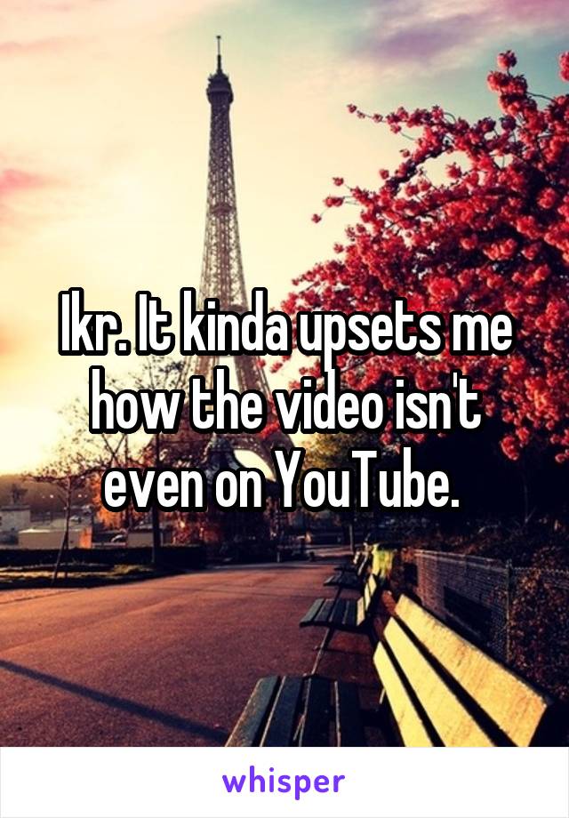 Ikr. It kinda upsets me how the video isn't even on YouTube. 