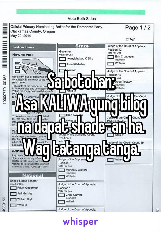 Sa botohan:
Asa KALIWA yung bilog na dapat shade-an ha.
Wag tatanga tanga.