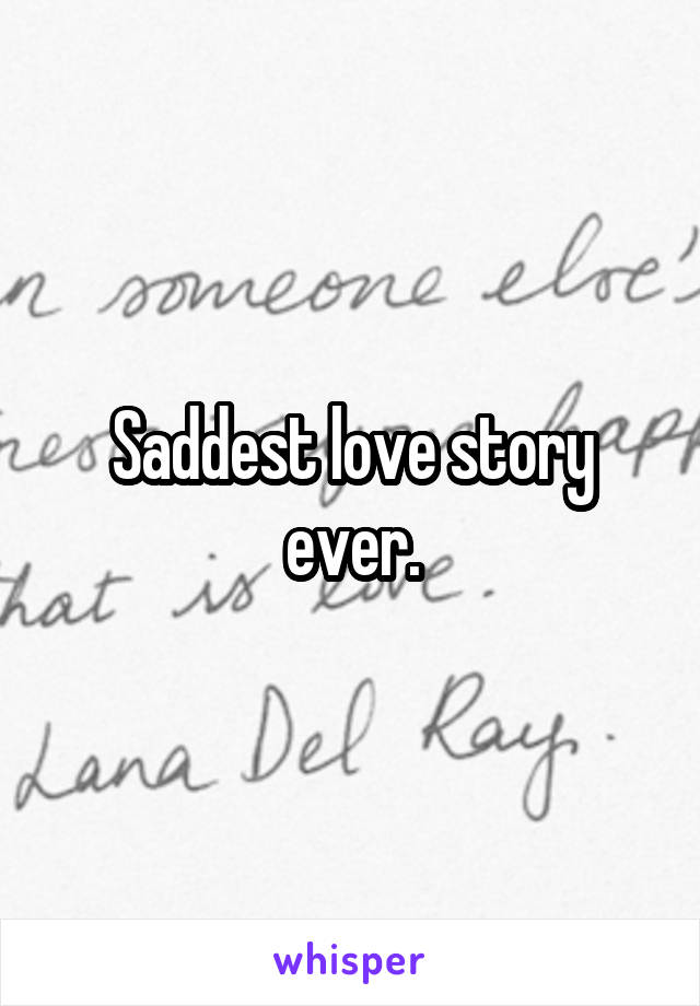 Saddest love story ever.