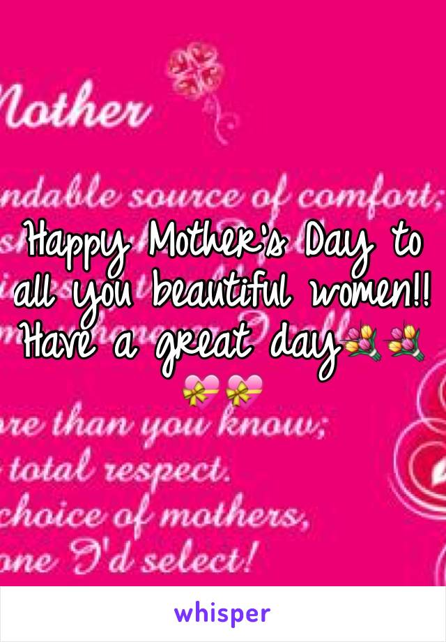 Happy Mother's Day to all you beautiful women!! Have a great day💐💐💝💝