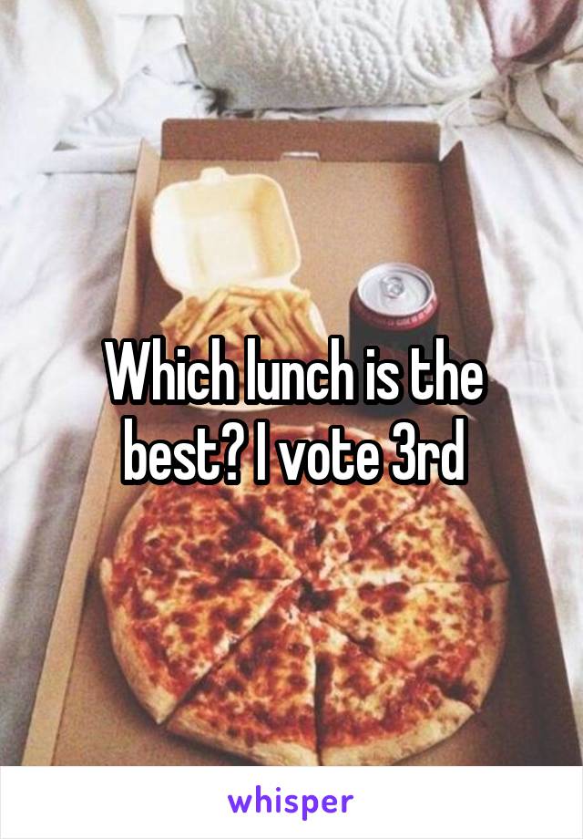 Which lunch is the best? I vote 3rd