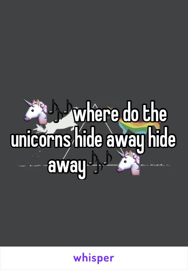 🦄🎶where do the unicorns hide away hide away🎶🦄